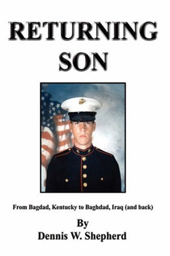 Returning Son: From Bagdad, Kentucky to Baghdad, Iraq (and Back) by Dennis W. Shepherd