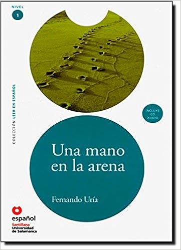 By Fernando Uria Una Mano En La Arena A Hand In The Sand Leer En Espanol Read In Spanish Nivel 1 Spanish Edit Pap Com Paperback Amazon Com Books