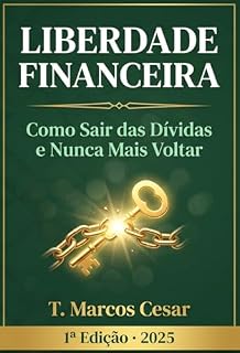 Livro LIBERDADE FINANCEIRA: Como Sair das Dívidas e Nunca Mais Voltar