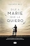 Dile a Marie que la quiero (Spanish Edition) by Jacinto Rey