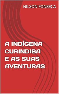Livro A INDÍGENA CURINDIBA E AS SUAS AVENTURAS