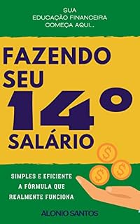 Livro FAZENDO SEU 14º SALÁRIO: Uma forma eficiente para você dar início na sua educação financeira de uma vez por todas.