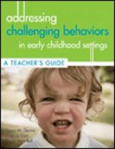 Addressing Challenging Behavior in Early Childhood Settings: A Teachers Guide Pap/Cdr Edition by Denno Ed.D., Dawn, Carr Ed.D., Victoria, Bell Ph.D., Susan [2010]