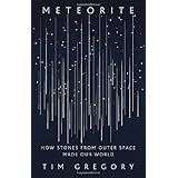 Meteorite: How Stones from Outer Space Made Our World