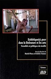 Esthétique(s) queer dans la littérature et les arts