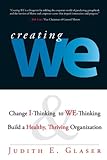 Book cover for Creating We: Change I-Thinking to We-Thinking and Build a Healthy, Thriving Organization
