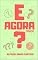 Livro E Agora?: Crônicas