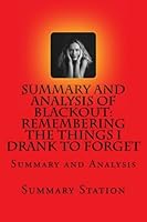 Blackout: Remembering the Things I Drank to Forget | Summary 1515056643 Book Cover