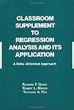 Classroom Supplement to Regression Analysis and Its Application : A Data-Oriented Approach, Gunst, R. F., 0824716949
