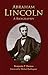 Abraham Lincoln: A Biography by