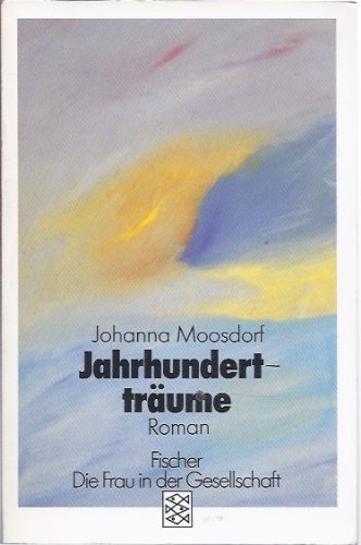 Jahrhundertträume: Roman (Die Frau in der Gesellschaft)