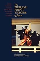 The Bunraku Puppet Theatre: Honor; Vengeance; and Love in Four Plays of the 18th and 19th Centuries