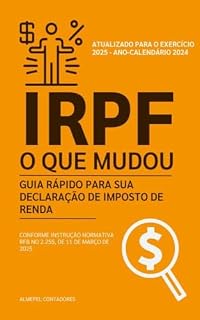 Livro Guia Rápido para Declaração do Imposto de Renda Pessoa Física 2025: Dicas Práticas e Atualizadas conforme a Instrução Normativa 2.255, de 11 de março de 2025