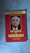 Vita e mistero di Gorbaciov