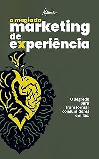 Livro A Magia do Marketing de Experiência: O segredo para transformar consumidores em fãs.