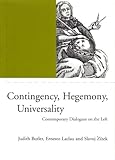 Contingency, Hegemony, Universality: Contemporary Dialogues on the Left