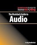 The Musician's Guide to Audio (The Musician's Guide to Home Recording) by 