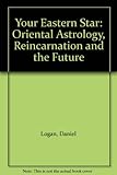 Your Eastern Star: Oriental Astrology, Reincarnation and the Future