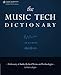 The Music Tech Dictionary: A Glossary of Audio-Related Terms and Technologies by Mitch Gallagher