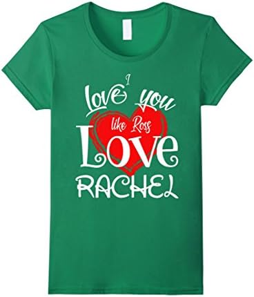 Womens I LOVE YOU LIKE ROSS LOVES RACHEL T-SHIRT FOR LOVERS XL Kelly Green