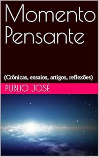 Livro Momento Pensante: (Crônicas, ensaios, artigos, reflexões)