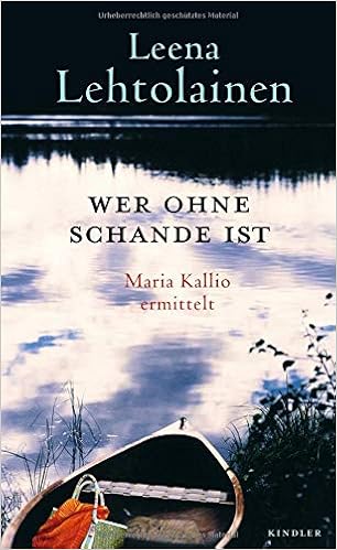Wer Ohne Schande Ist Maria Kallio Ermittelt Band 12 Amazon De Lehtolainen Leena Schrey Vasara Gabriele Bucher