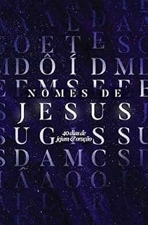 Os nomes de Jesus : 40 dias de jejum e oração