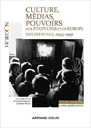 Amazon Com Culture Medias Pouvoirs Aux Etats Unis Et En Europe Occidentale 1945 1991 Capes Agregation Histoire Geographie Horizon French Edition Ebook Delporte Christian Moine Caroline Kindle Store