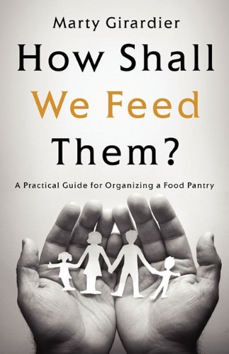 How Shall We Feed Them?: A Practical Guide for Organizing a Food Pantry
