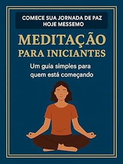 Livro Meditação para Iniciantes – Edição Sênior Premium: Como acalmar a mente, reduzir o estresse e encontrar paz em poucos minutos por dia