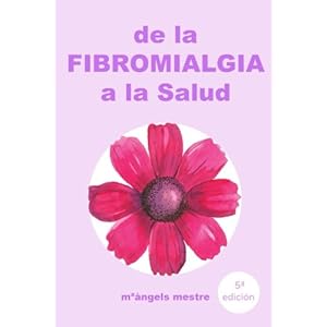 De la fibromialgia a la Salud (Spanish Edition)
