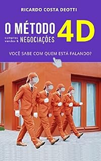 Livro O Método 4D para Compras, Vendas e Negociações: Você sabe com quem está falando? (RCDeotti Livro 2)