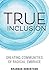 True Inclusion: Creating Communities of Radical Embrace by Brandan Robertson