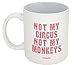 Funny Guy Mugs Not My Circus Not My Monkeys Ceramic Coffee Mug, White, 11-Ounce