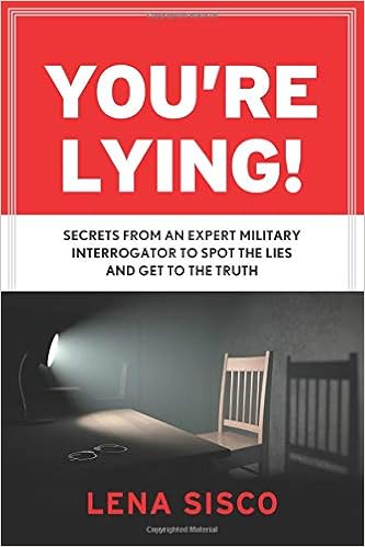 You Re Lying Secrets From An Expert Military Interrogator
