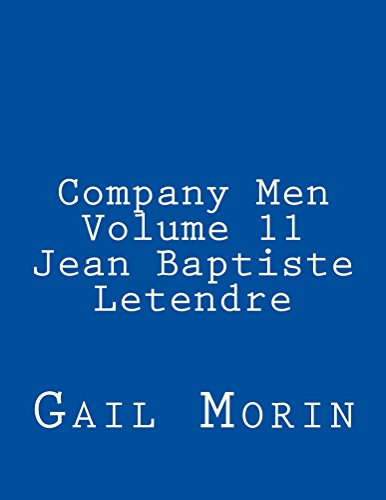 Company Men: Volume 11 Jean Baptiste Letendre by Gail Morin