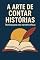 Livro A Arte De Contar Histórias: Storytelling no Marketing