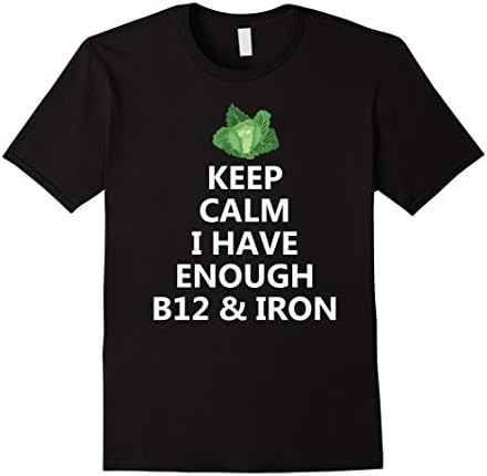 Men's Keep Calm I Have Enough B12 &amp; Iron | Vegan T-Shirt  Large Black