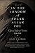 In the Shadow of Edgar Allan Poe: Classic Tales of Horror, 1816-1914