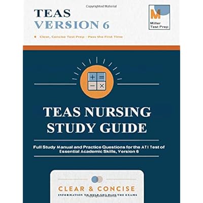 TEAS Nursing Study Guide: Full Study Manual and Practice Questions for the ATI Test of Essential Academic Skills, Version 6 TEAS Nursing Study Guide: Full Study Manual and Practice Questions for the ATI Test of Essential Academic Skills, Version 6