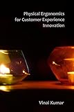 Physical Ergonomics for Customer Experience Innovation