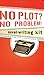 The No Plot? No Problem! Novel-Writing Kit