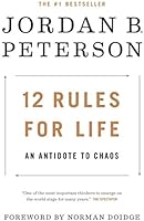 12 Rules for Life: An Antidote to Chaos