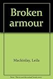 Front cover for the book Broken Armour by Leila Mackinlay