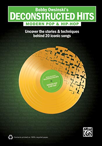 Bobby Owsinski's Deconstructed Hits -- Modern Pop & Hip-Hop: Uncover the Stories & Techniques Behind by Bobby Owsinski