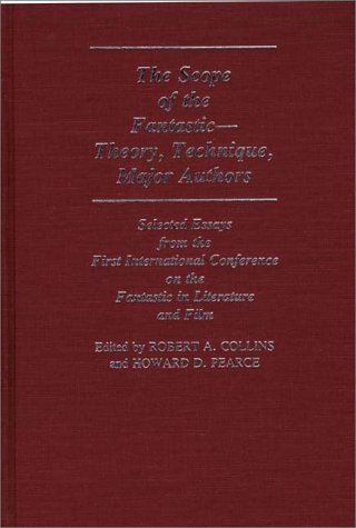 The Scope of the Fantastic, Vol. 1: Theory, Technique, Major Authors: Selected Essays from the First International Conference on the Fantastic in ... to the Study of Science Fiction and Fantasy)