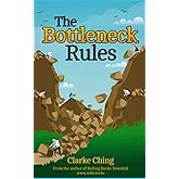 The Bottleneck Rules: How to Get More Done (When Working Harder isn't Working)