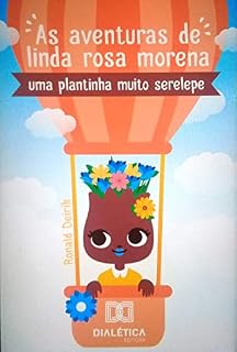 Livro As Aventuras De Linda Rosa Morena: Uma plantinha muito serelepe