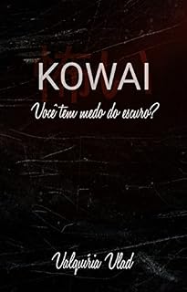 Livro KOWAI: Você tem medo do escuro?