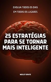 Livro 25 estratégias para se tornar mais inteligente: Evolua todos os dias em todos os lugares